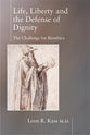 Life Liberty and the Defense of Dignity