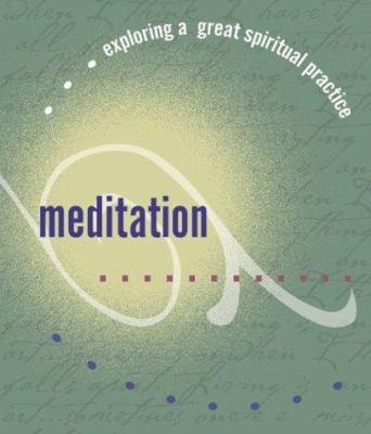 Exploring a Great Spiritual Practice: Meditation