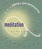 Exploring a Great Spiritual Practice: Meditation