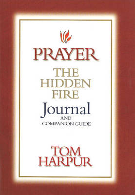 Prayer the Hidden Fire (Journal And Companion Guide)