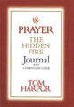 Prayer the Hidden Fire (Journal And Companion Guide)