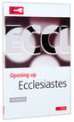 Ecclesiastes (Opening Up Series)