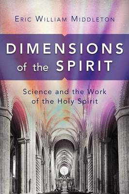 Dimensions of the Spirit: Science and the Work of the Holy Spirit