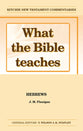 What the Bible Teaches #08: Hebrews (#08 in Ritchie New Testament Commentaries Series)