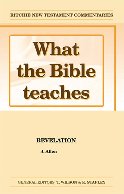 What the Bible Teaches #10: Revelation (#10 in Ritchie New Testament Commentaries Series)