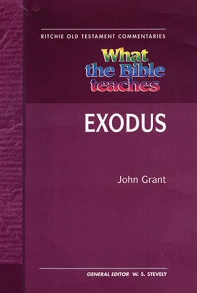 What the Bible Teaches: Exodus (#4 in Ritchie Old Testament Commentaries Series)