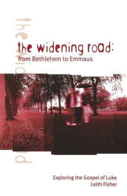 The Widening Road: From Bethlehem to Emmaus