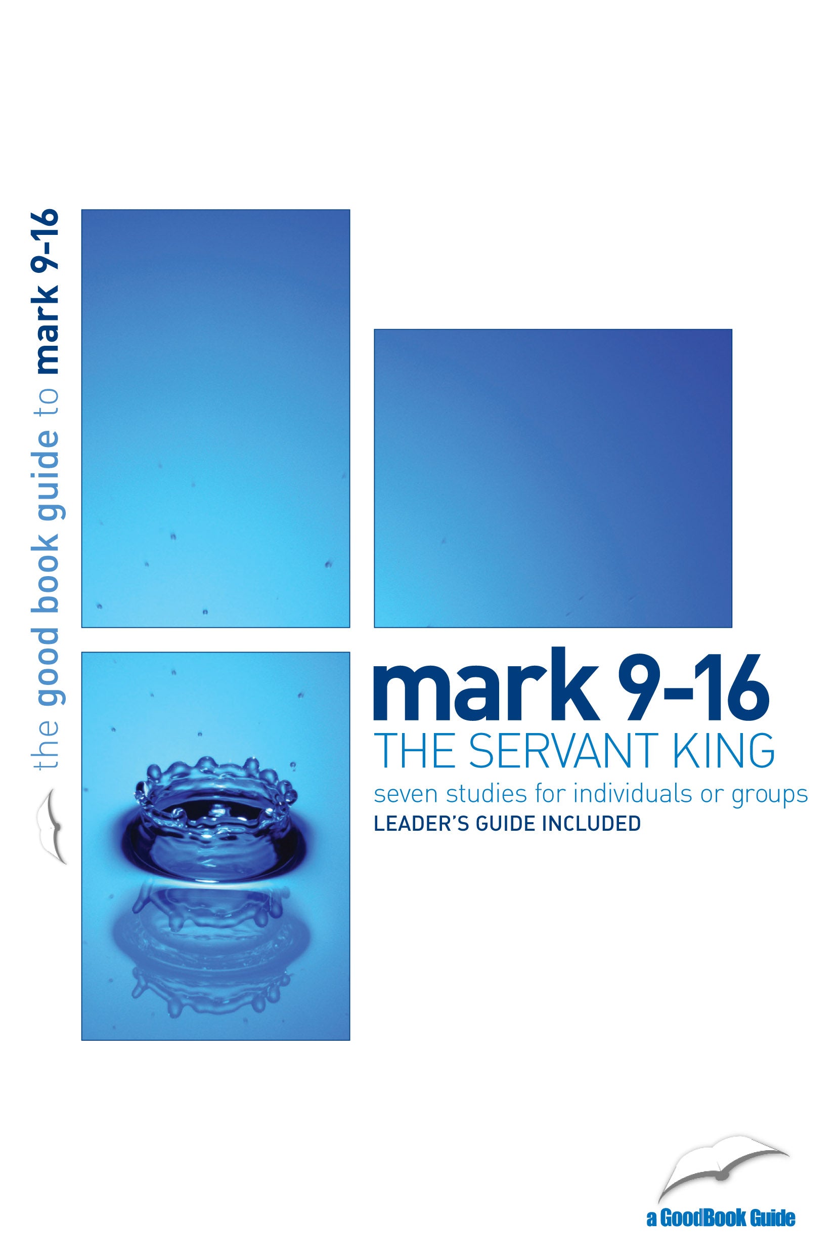 The Mark 9-16 - Servant King (Seven Studies) (Good Book Guides Series)