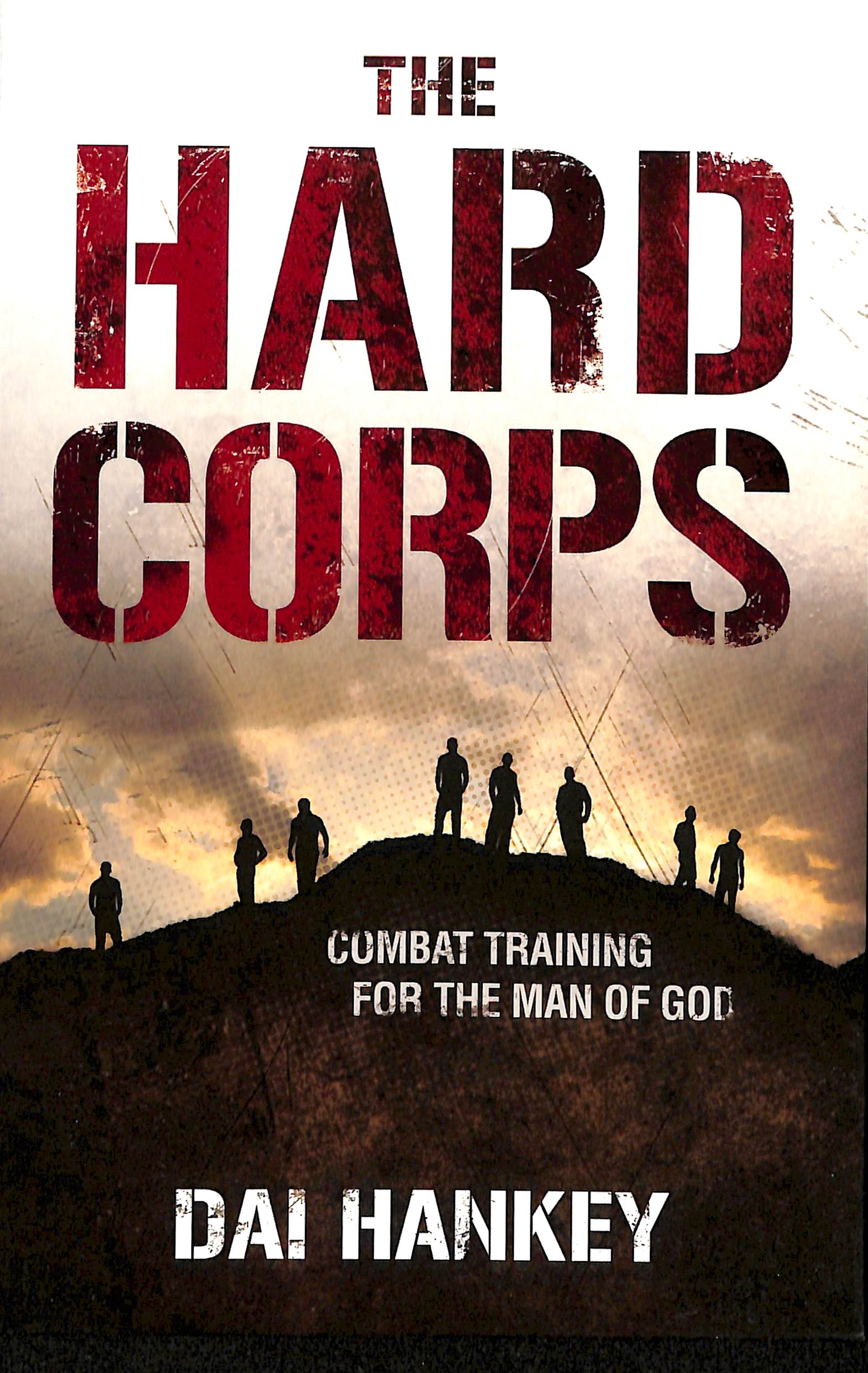 The Hard Corps: In the Trenches With David's Mighty Men