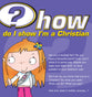 How Do I Show I'm a Christian? (25 Pack)