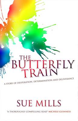 The Butterfly Train: A Story of Desperation, Determination and Deliverance