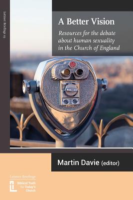 A Better Vision: Resources For the Debate About Human Sexuality in the Church of England