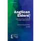 Anglican Elders? (2nd Edition): Locally Shared Pastoral Leadership in English Anglican Churches. Revised and expanded edition