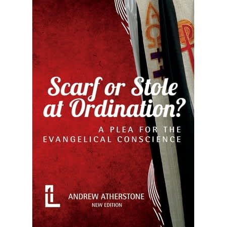 Scarf or Stole at Ordination?: A Plea for the Evangelical Conscience