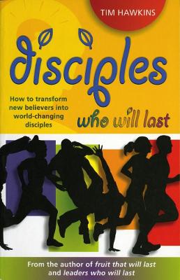 Disciples Who Will Last: How to Develop An Effective Youth Ministry With Lasting Impact