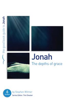 Jonah - the Depths of Grace (Good Book Guides Series)