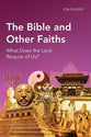 Bible and Other Faiths, The: What Does the Lord Require of Us? (Global Christian Library Series)