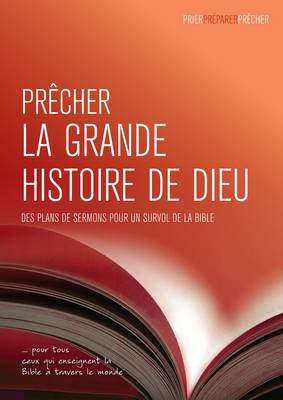 Precher La Grande Histoire De Dieu: Des Plans De Sermons Pour Un Survolume De La Bible