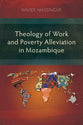 Theology of Work and Poverty Alleviation in Mozambique