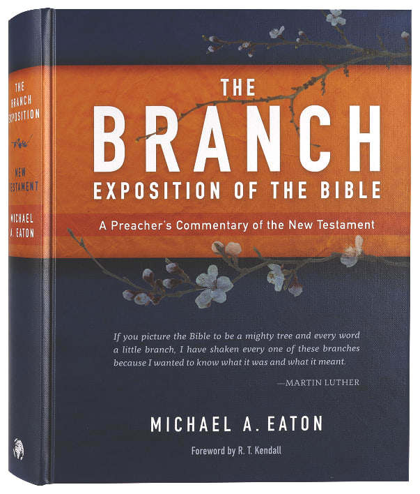 The Branch Exposition of the Bible: A Preacher's Commentary of the New Testament