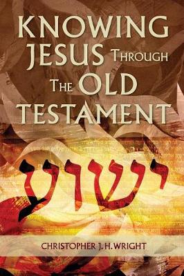 Knowing Jesus Through the Old Testament (2nd Edition)