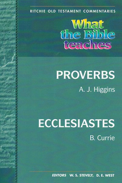 What the Bible Teaches: Proverbs and Ecclesiastes (#14 in Ritchie Old Testament Commentaries Series)