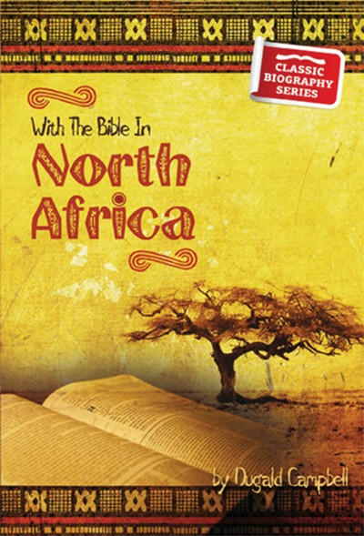 With the Bible in North Africa (Classic Biography Series)