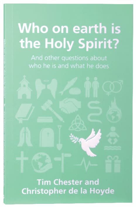 Who on Earth is the Holy Spirit?: And Other Questions About Who He is and What He Does (Questions Christian Ask Series)