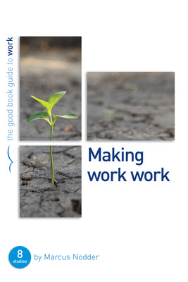 Making Work Work: (8 Studies) (Good Book Guides Series)