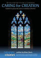 Caring For Creation (Course Booklet) (York Courses Series)
