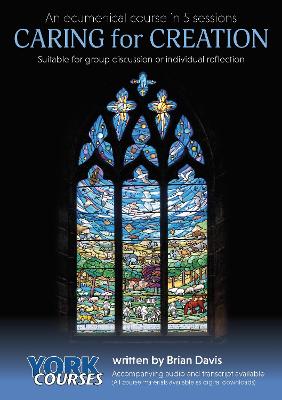 Caring For Creation (Course Booklet) (York Courses Series)