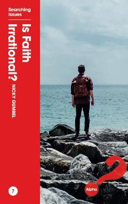 Is Faith Irrational? (Searching Issues Chapter Series)