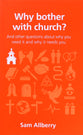 Why Bother With Church?: And Other Questions About Why You Need It and Why It Needs You (Questions Christian Ask Series)