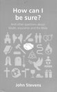 How Can I Be Sure?: And Other Questions About Doubt, Assurance and the Bible (Questions Christian Ask Series)