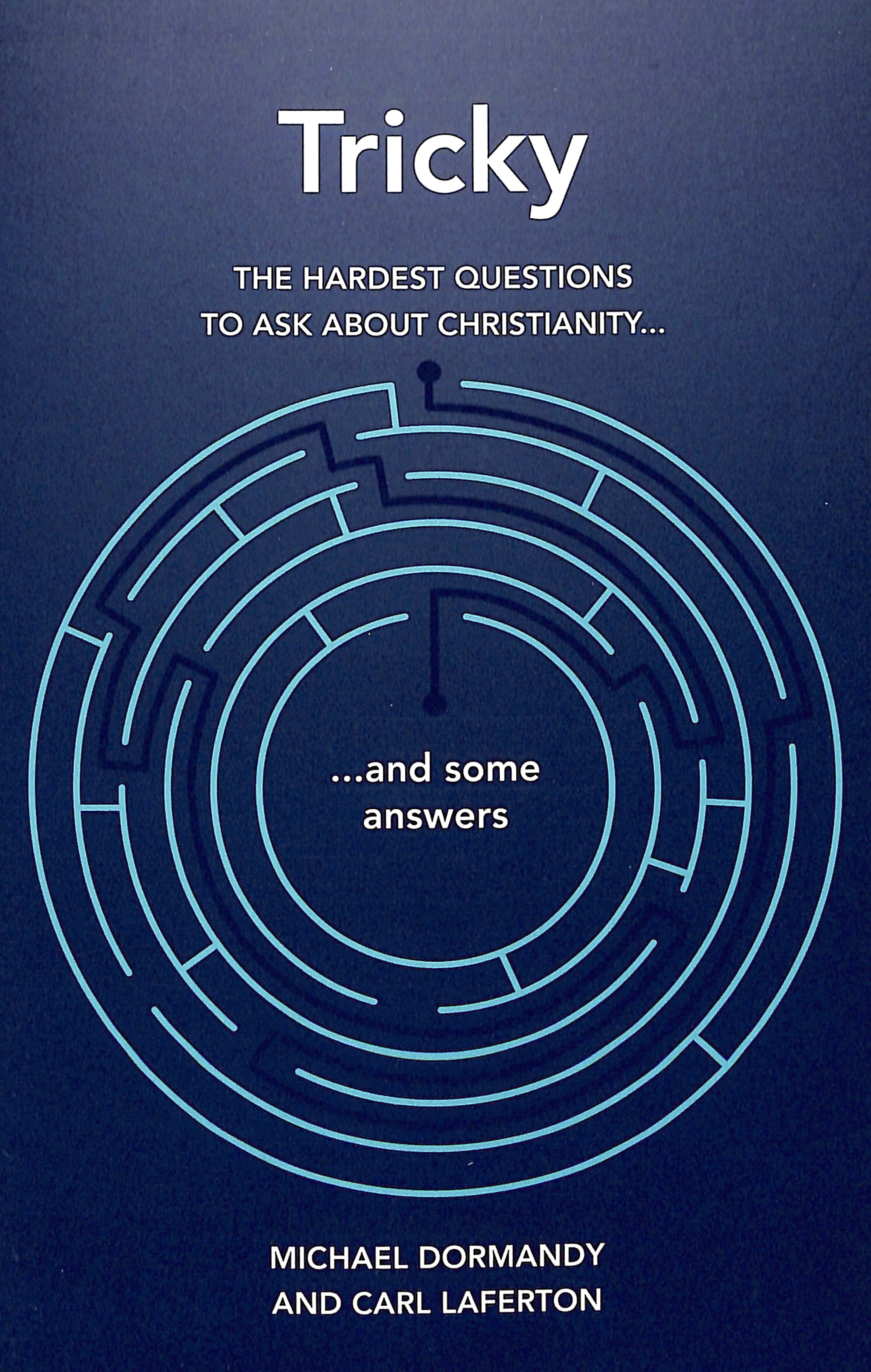 Tricky: The Hardest Questions to Ask About Christianity (And Some Answers)