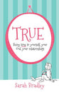 True: Being True to Yourself, Your God, Your Relationship (2nd Ed)