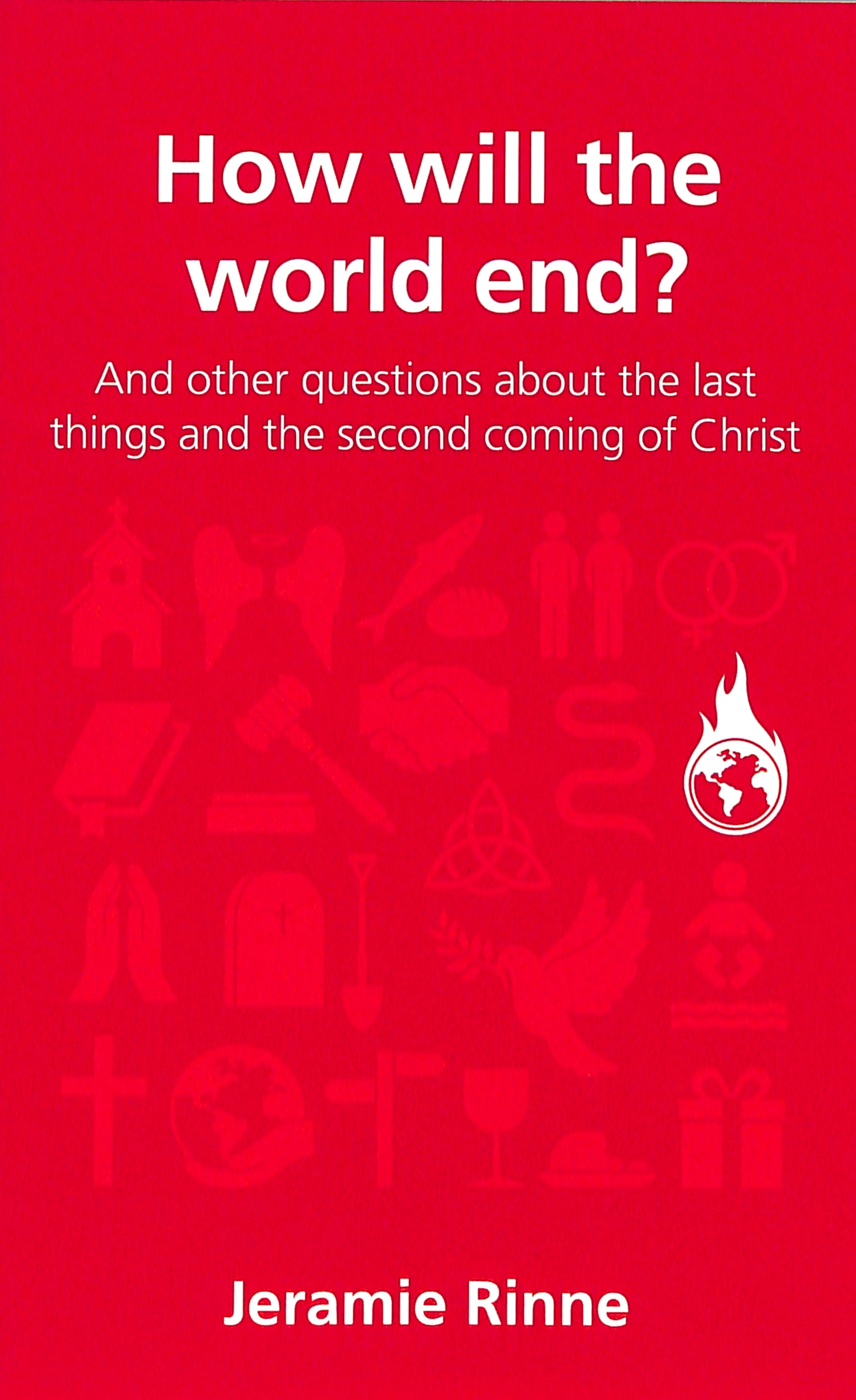 How Will the World End? (Questions Christian Ask Series)