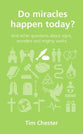 Do Miracles Happen Today?: And Other Questions About Signs, Wonders and Mighty Works (Questions Christian Ask Series)