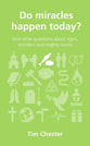 Do Miracles Happen Today?: And Other Questions About Signs, Wonders and Mighty Works (Questions Christian Ask Series)