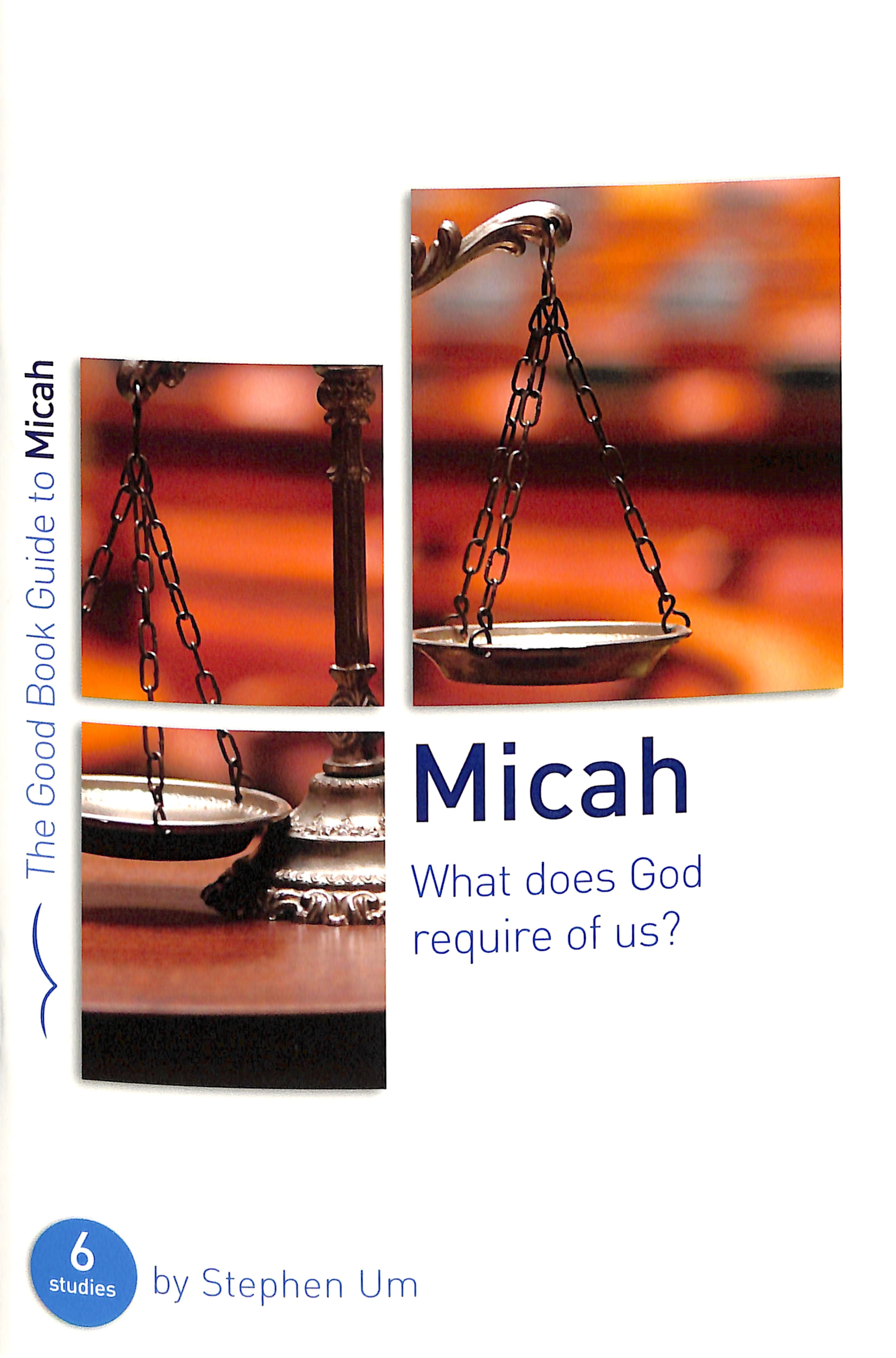 Micah: What Does God Require of Us? (6 Studies) (Good Book Guides Series)