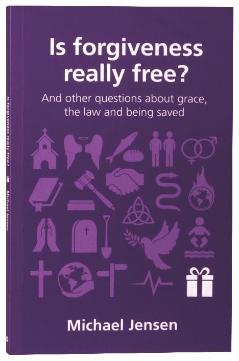 Is Forgiveness Really Free?: And Other Questions About Grace, the Law and Being Saved (Questions Christian Ask Series)