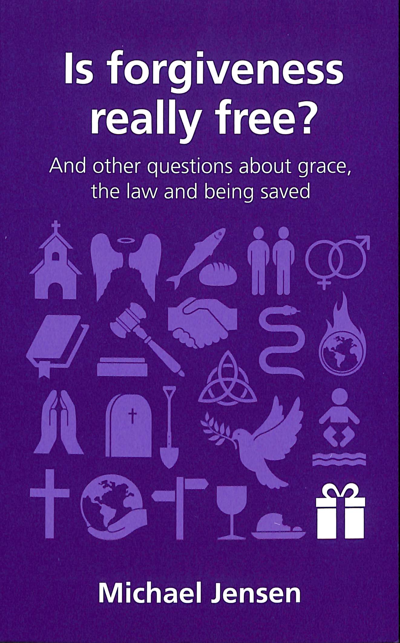 Is Forgiveness Really Free?: And Other Questions About Grace, the Law and Being Saved (Questions Christian Ask Series)