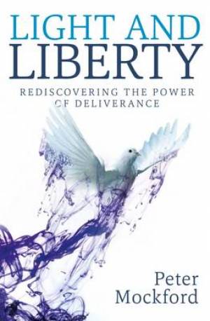 Light and Liberty: Redisoovering the Power of Deliverance