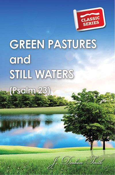 Green Pastures and Still Waters (Classic Re-print Series)
