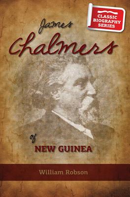 James Chalmers (Classic Biography Series)