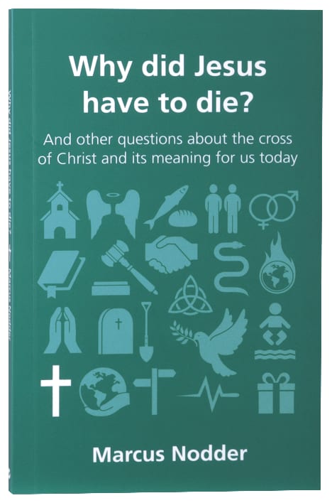 Why Did Jesus Have to Die? (Questions Christian Ask Series)