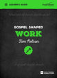 Gospel Shaped Work (Leader's Guide)