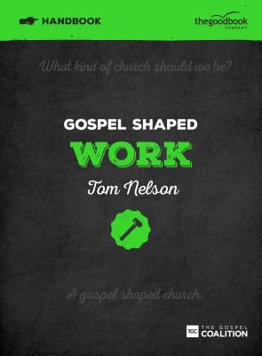 Gospel Shaped Work (Handbook)