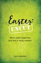 Booklet Easter Uncut: What Really Happened and Why It Really Matters