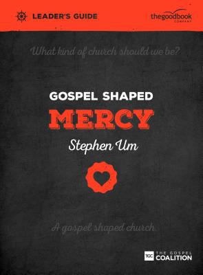 Gospel Shaped Mercy (Leader's Guide)